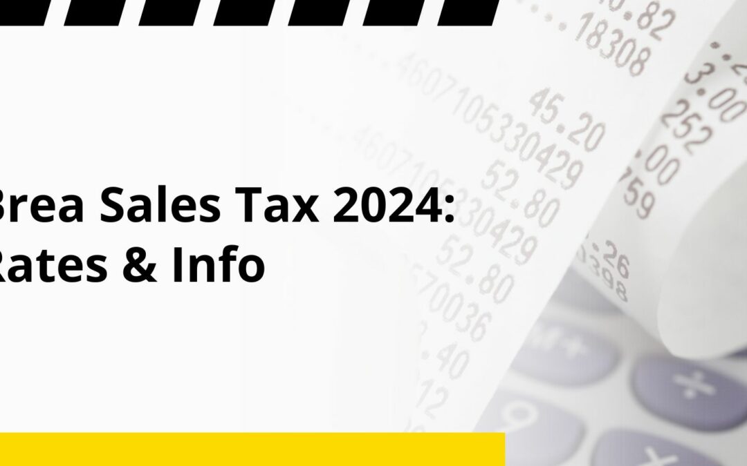 Brea Sales Tax 2024: Rates & Info