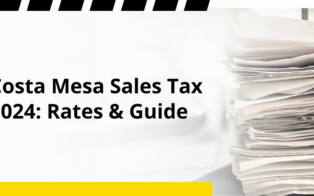 Costa Mesa Sales Tax 2024: Rates & Guide