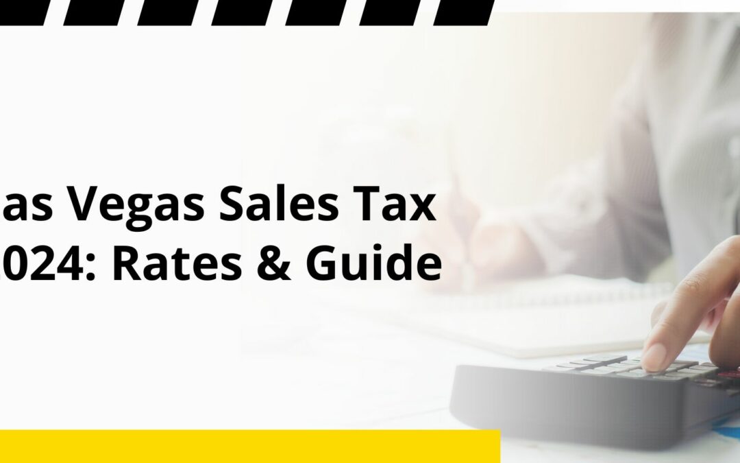 Las Vegas Sales Tax 2024: Rates & Guide