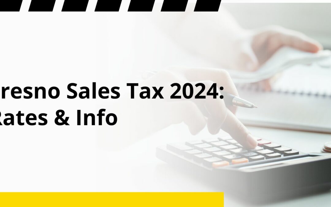 Fresno Sales Tax 2024: Rates & Info
