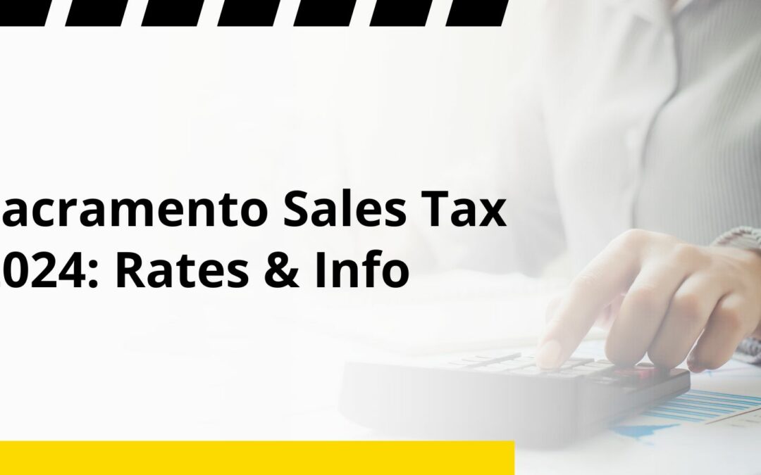 Sacramento Sales Tax 2024: Rates & Info