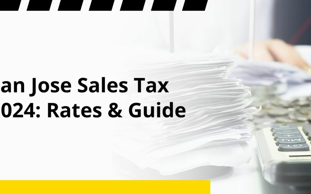San Jose Sales Tax 2024: Rates & Guide
