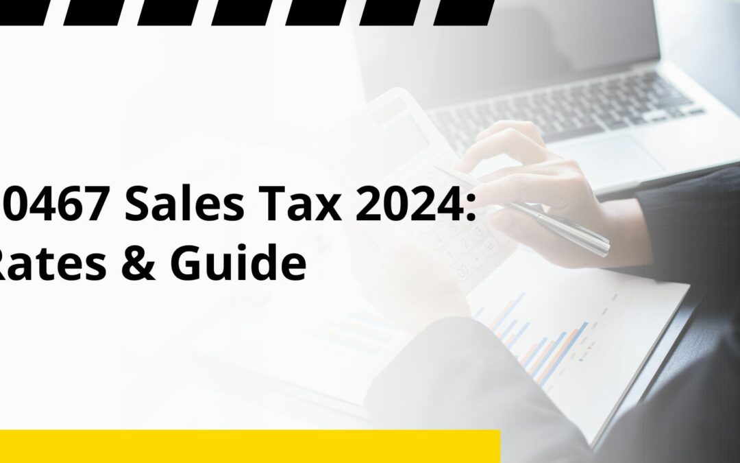 10467 Sales Tax 2024: Rates & Guide