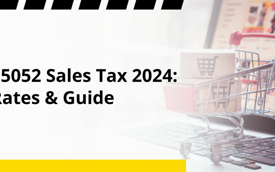 75052 Sales Tax 2024: Rates & Guide