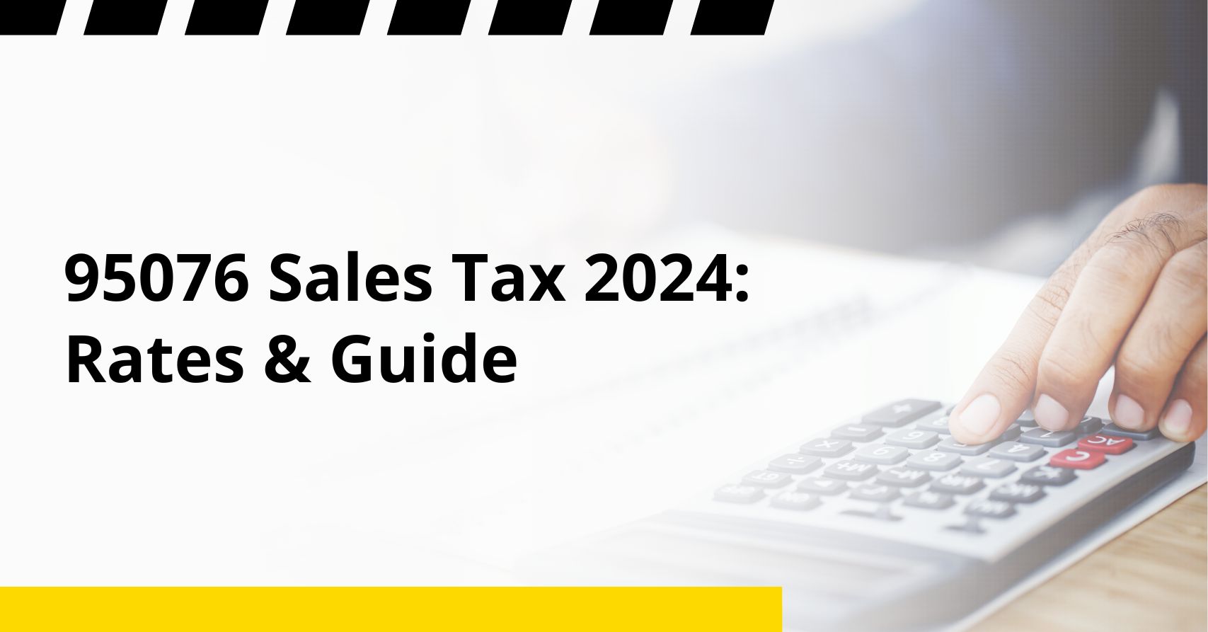 95076 Sales Tax 2024: Rates & Guide 95076 Sales Tax