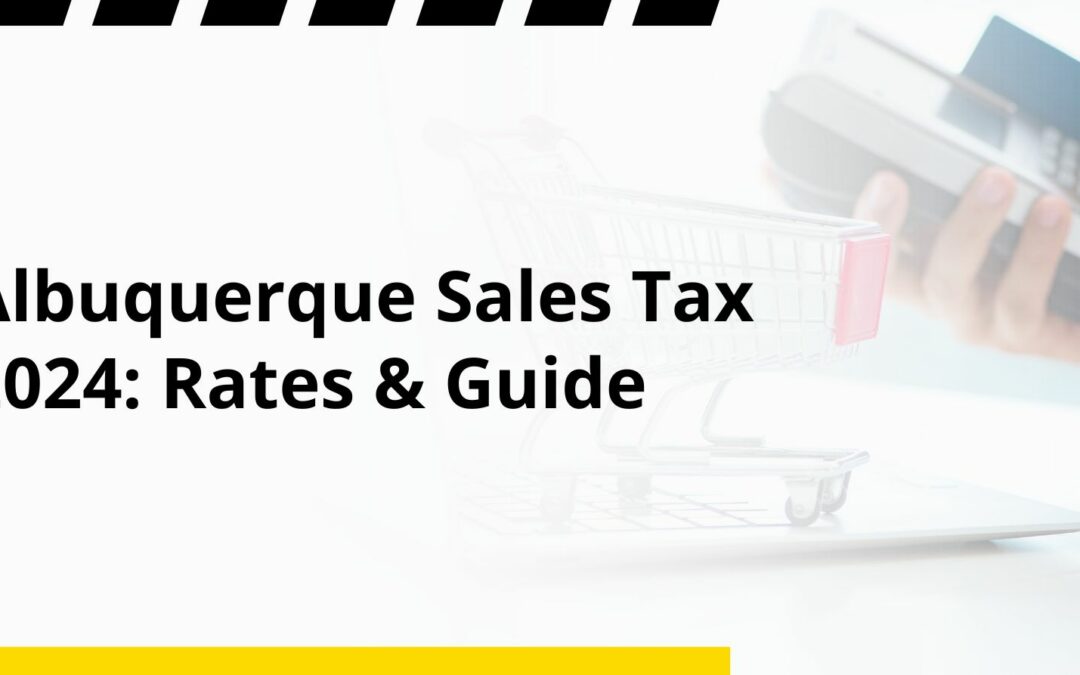 Albuquerque Sales Tax 2024: Rates & Guide