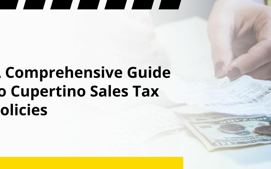 A Comprehensive Guide to Cupertino Sales Tax Policies