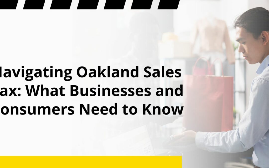 Navigating Oakland Sales Tax: What Businesses and Consumers Need to Know