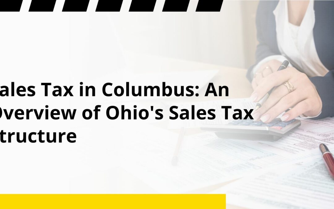 Sales Tax in Columbus: An Overview of Ohio’s Sales Tax Structure