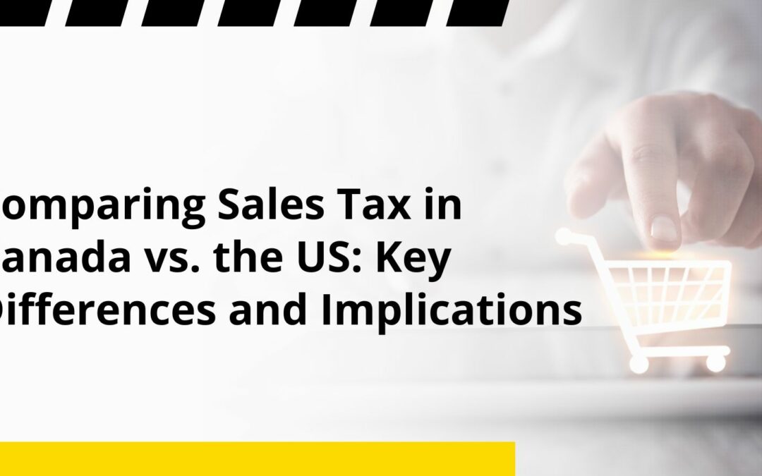 Comparing Sales Tax in Canada vs. the US: Key Differences and Implications