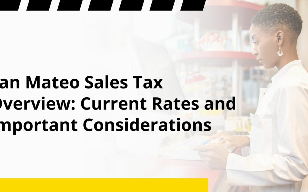 San Mateo Sales Tax Overview: Current Rates and Important Considerations