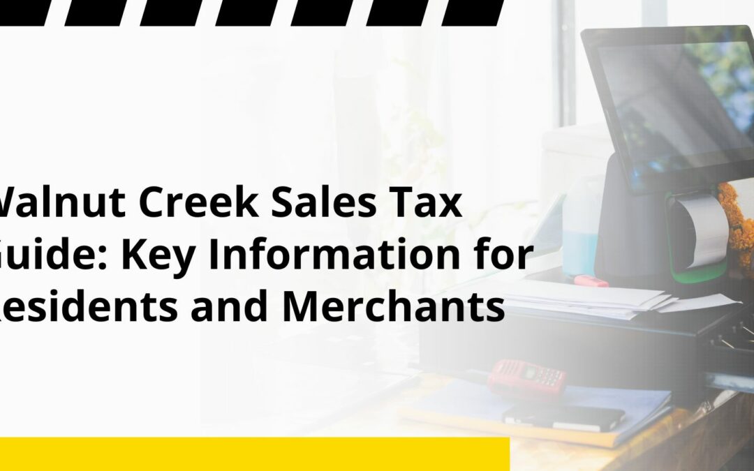 Walnut Creek Sales Tax Guide: Key Information for Residents and Merchants