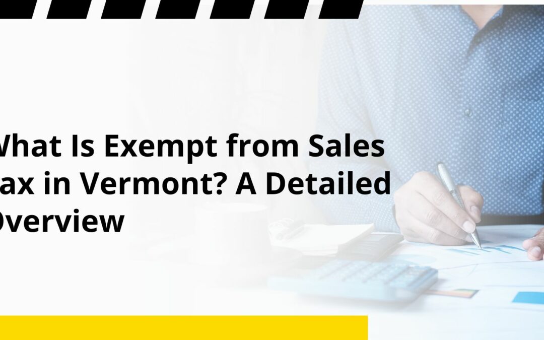 What Is Exempt from Sales Tax in Vermont? A Detailed Overview