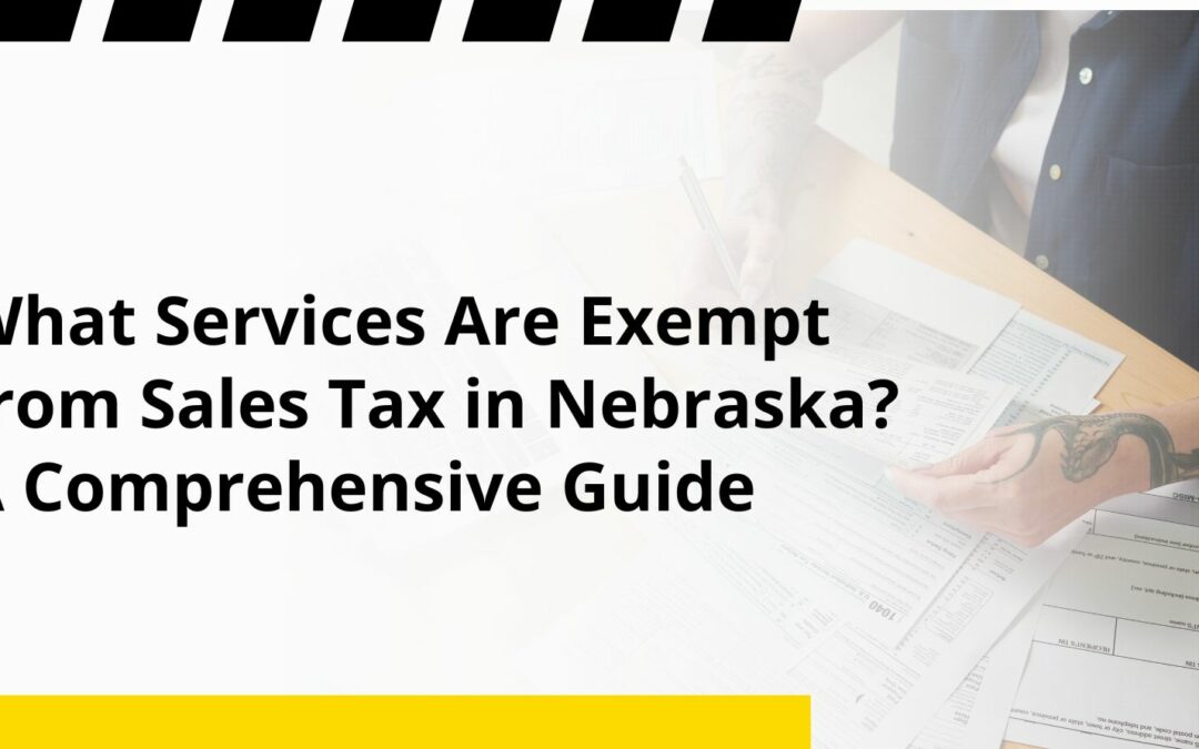 What Services Are Exempt from Sales Tax in Nebraska? A Comprehensive Guide