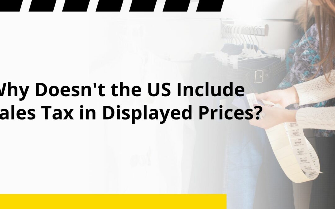 Why Doesn’t the US Include Sales Tax in Displayed Prices?