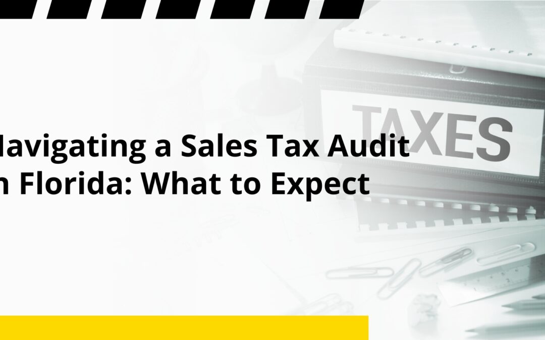 Navigating a Sales Tax Audit in Florida: What to Expect