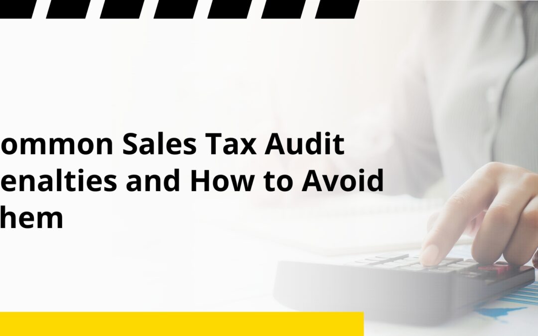 Common Sales Tax Audit Penalties and How to Avoid Them