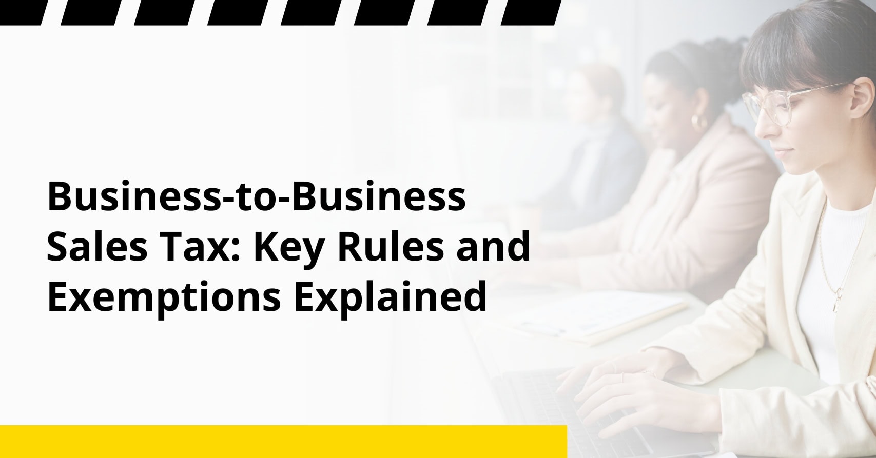 Business to business sales tax key rules and exemptions explained