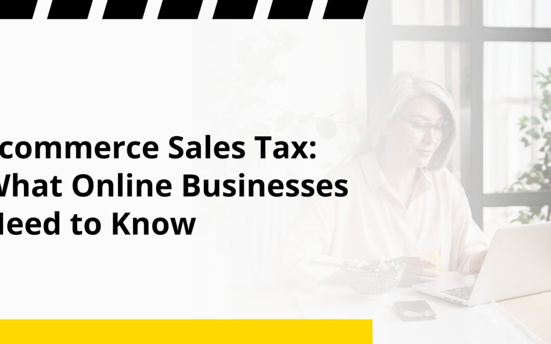 Ecommerce Sales Tax: What Online Businesses Need to Know