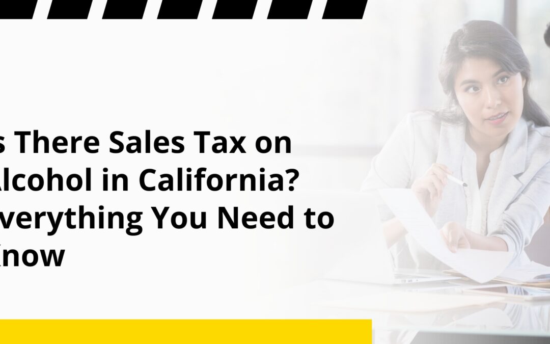 Is There Sales Tax on Alcohol in California? Everything You Need to Know