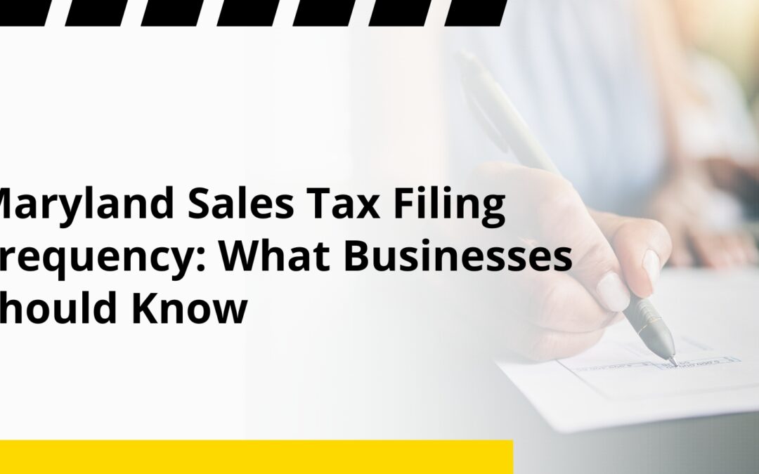 Maryland Sales Tax Filing Frequency: What Businesses Should Know