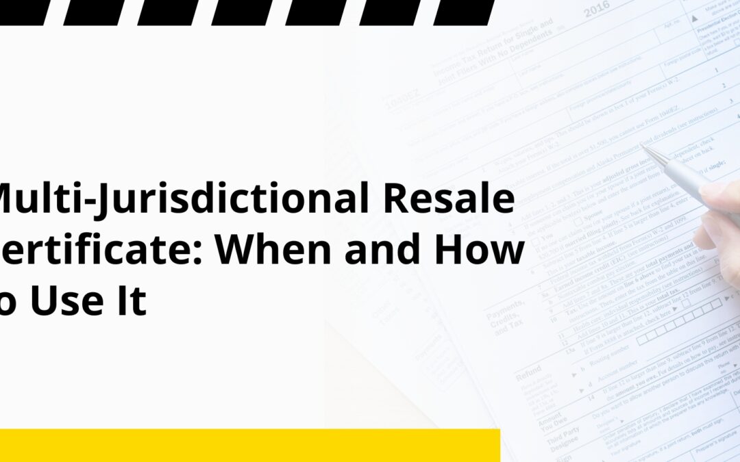 Multi-Jurisdictional Resale Certificate: When and How to Use It