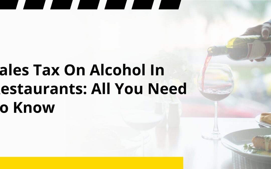 Sales Tax On Alcohol In Restaurants: All You Need To Know