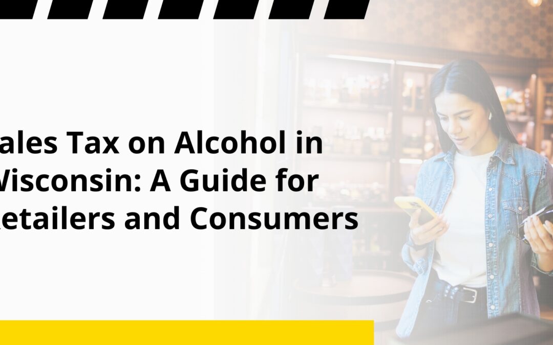 Sales Tax on Alcohol in Wisconsin: A Guide for Retailers and Consumers