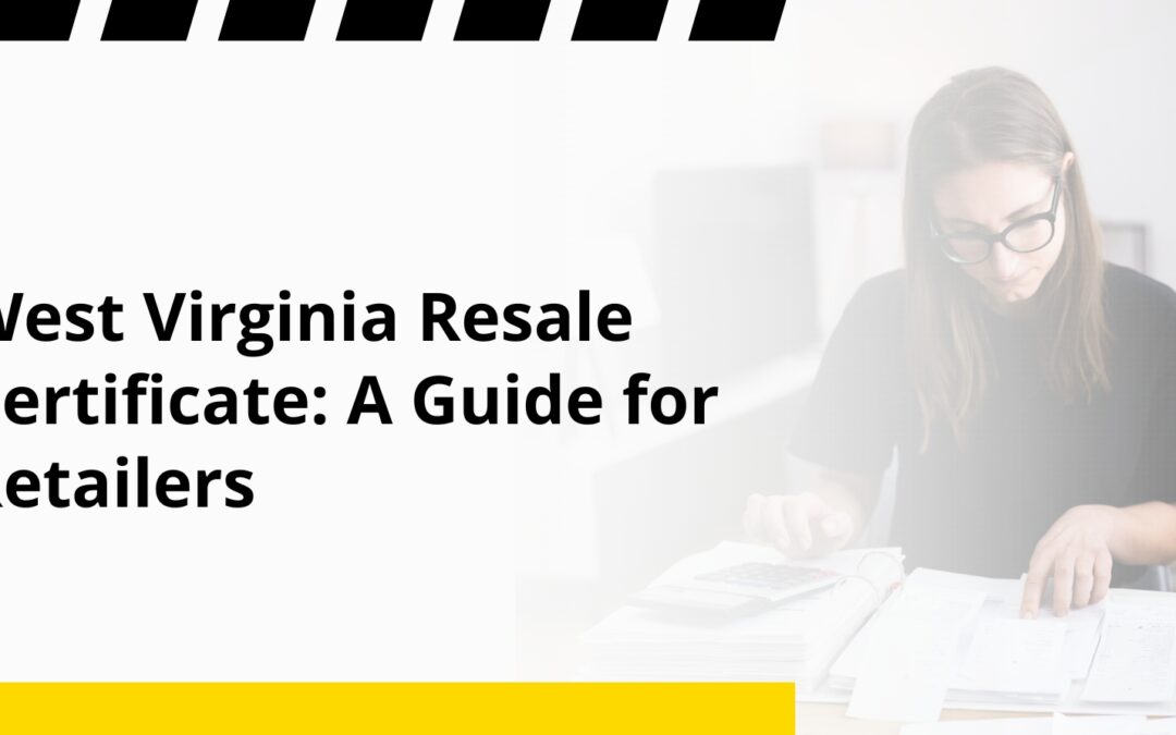 West Virginia Resale Certificate: A Guide for Retailers