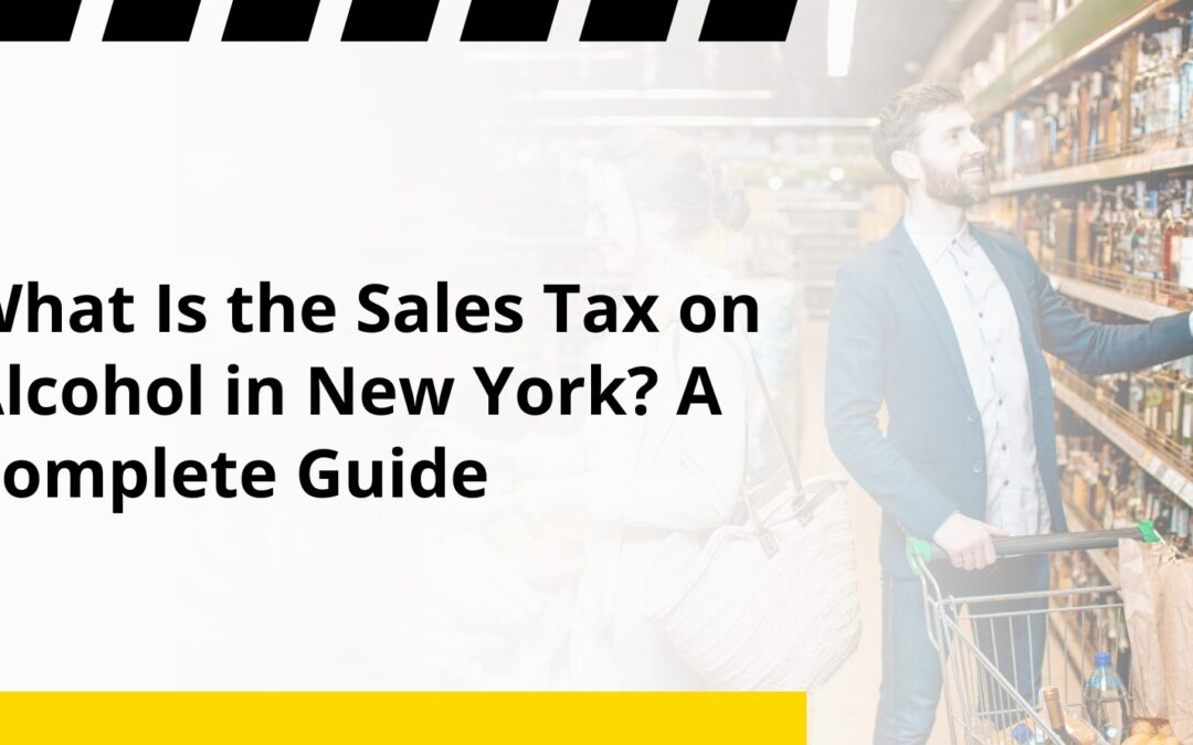 What Is the Sales Tax on Alcohol in New York? A Complete Guide