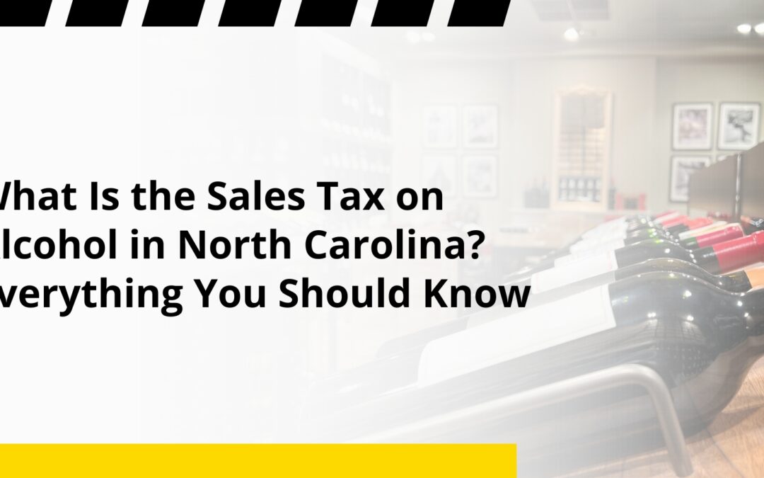 What Is the Sales Tax on Alcohol in North Carolina? Everything You Should Know