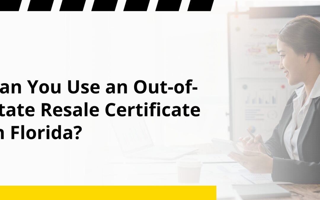 Can You Use an Out-of-State Resale Certificate in Florida?