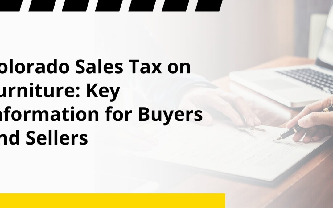 Colorado Sales Tax on Furniture: Key Information for Buyers and Sellers