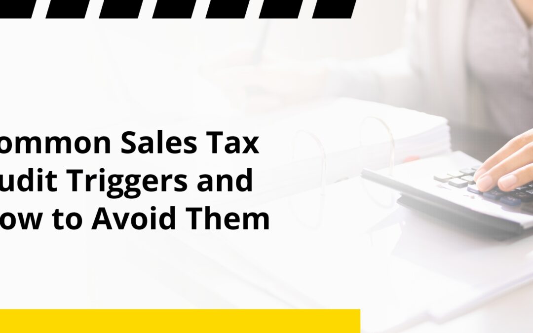Common Sales Tax Audit Triggers and How to Avoid Them