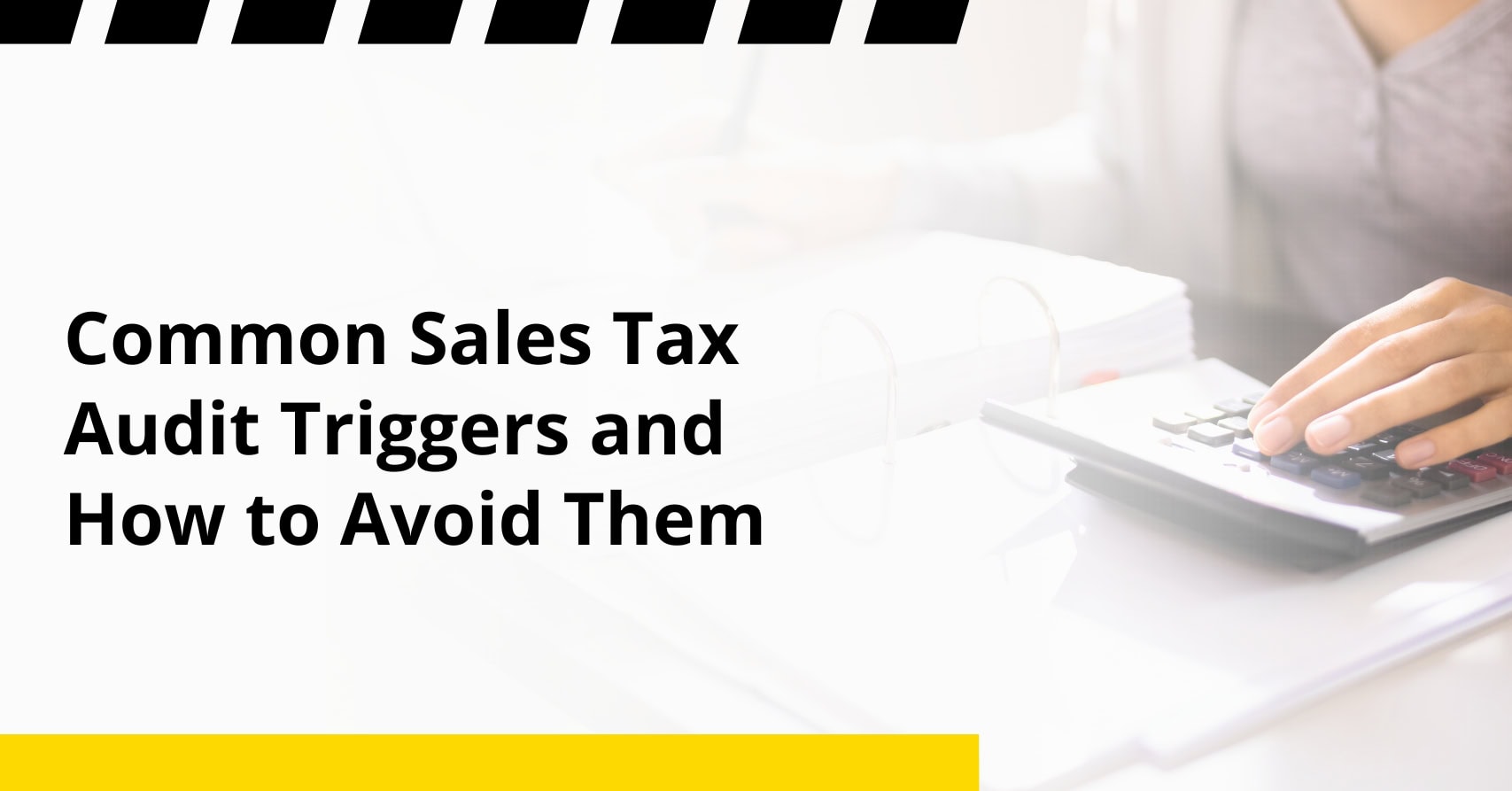 Common Sales Tax Audit Triggers and How to Avoid Them
