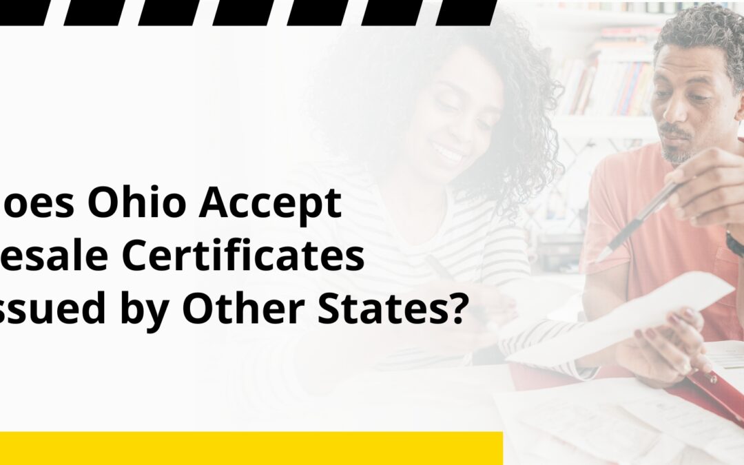 Does Ohio Accept Resale Certificates Issued by Other States?