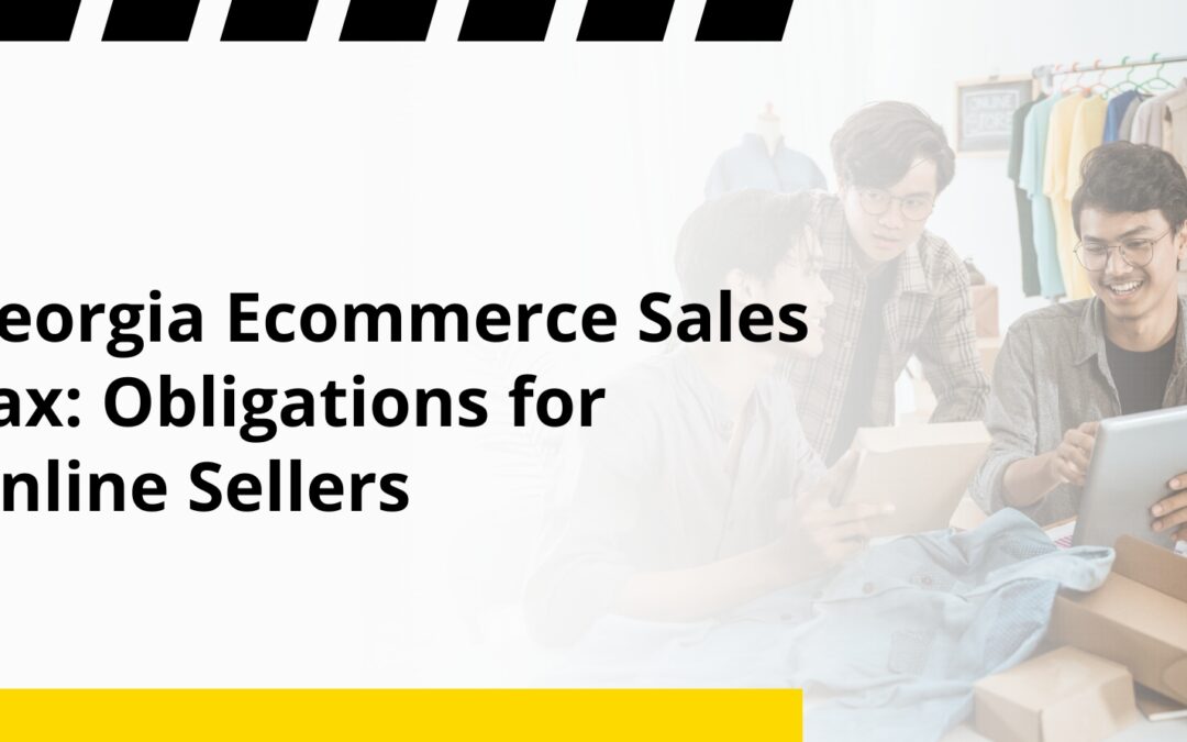 Georgia Ecommerce Sales Tax: Obligations for Online Sellers