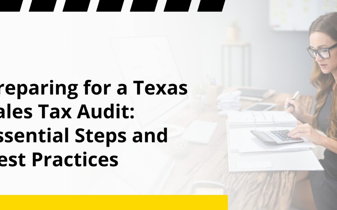 Preparing for a Texas Sales Tax Audit: Essential Steps and Best Practices