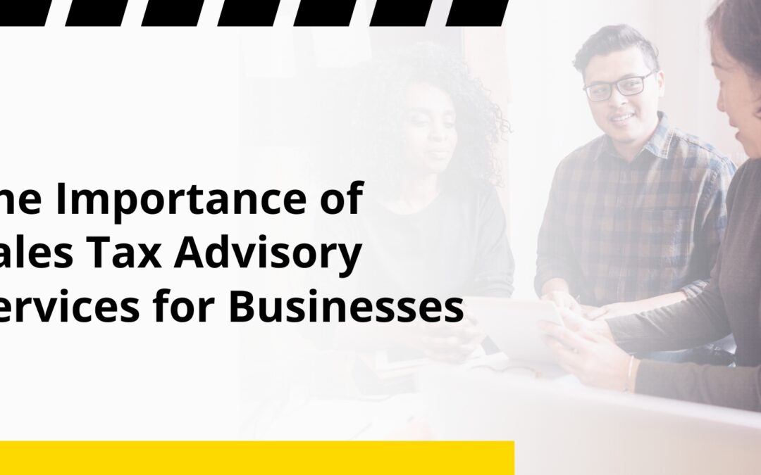 The Importance of Sales Tax Advisory Services for Businesses