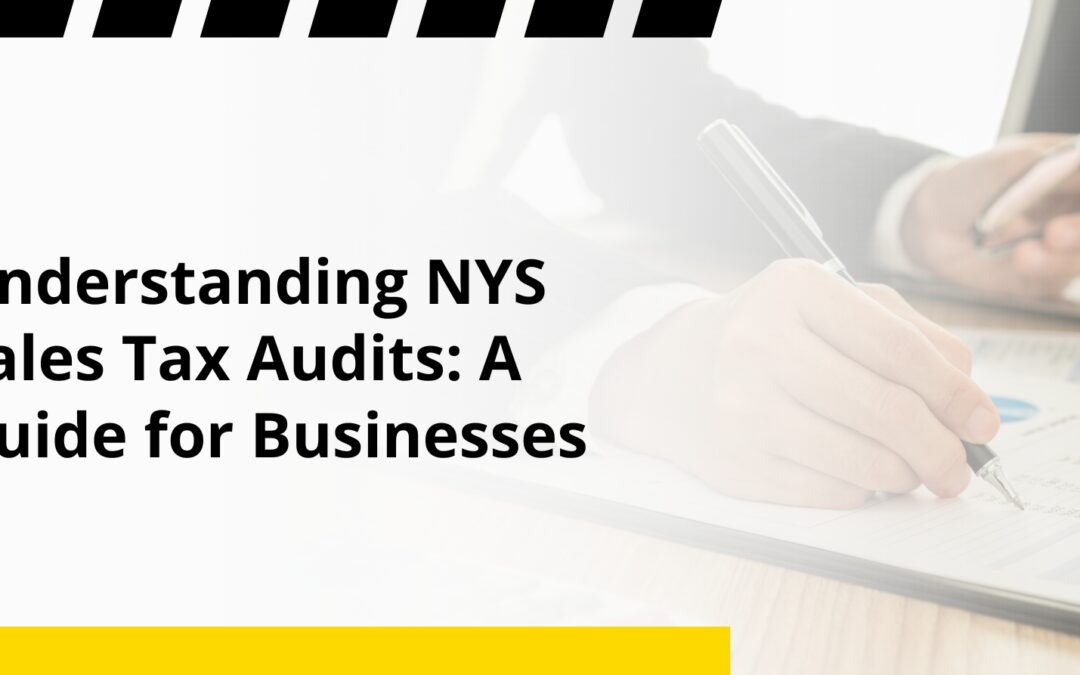 Understanding NYS Sales Tax Audits: A Guide for Businesses