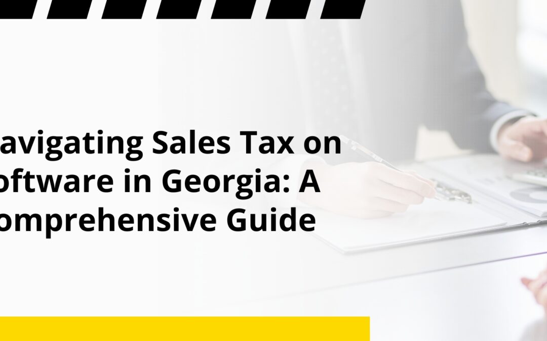 ​Navigating Sales Tax on Software in Georgia: A Comprehensive Guide