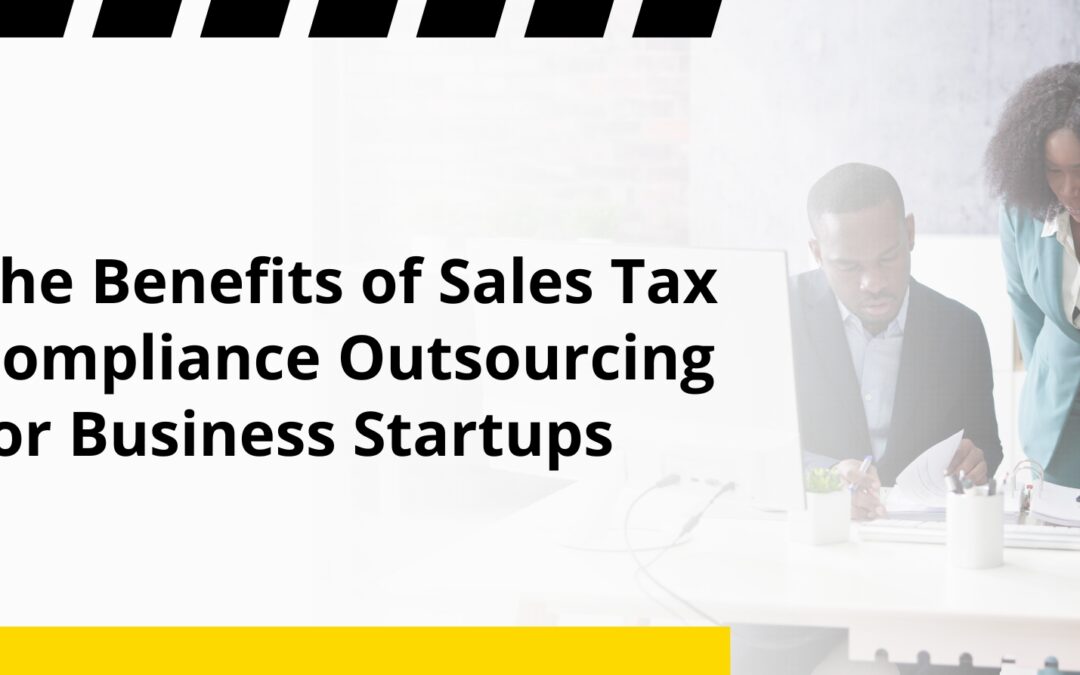 ​The Benefits of Sales Tax Compliance Outsourcing for Business Startups