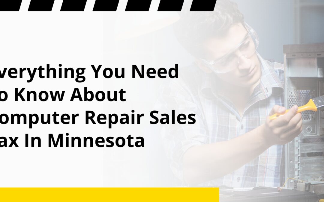Everything You Need To Know About Computer Repair Sales Tax In Minnesota