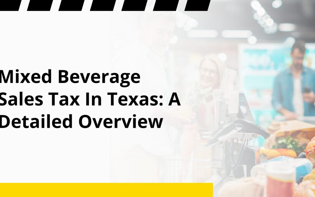 Mixed Beverage Sales Tax In Texas: A Detailed Overview