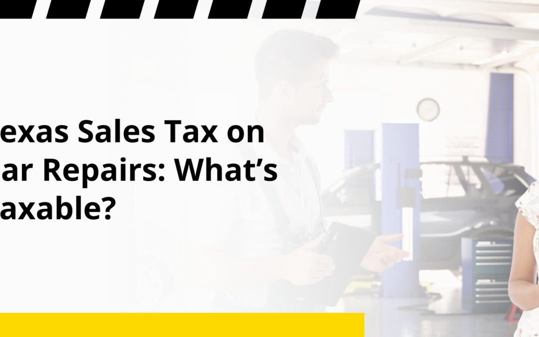Texas Sales Tax on Car Repairs: What’s Taxable?