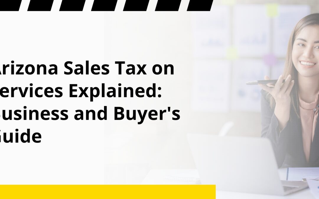 Arizona Sales Tax on Services Explained: Business and Buyer’s Guide