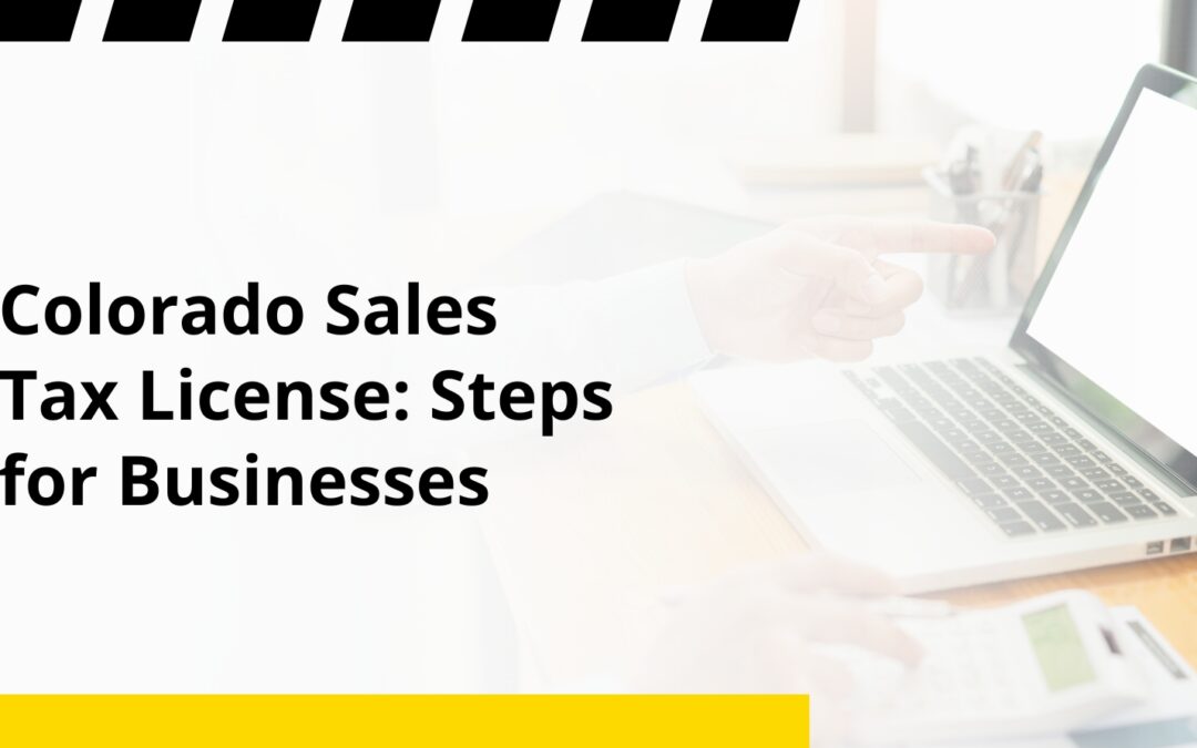 Colorado Sales Tax License: Steps for Businesses