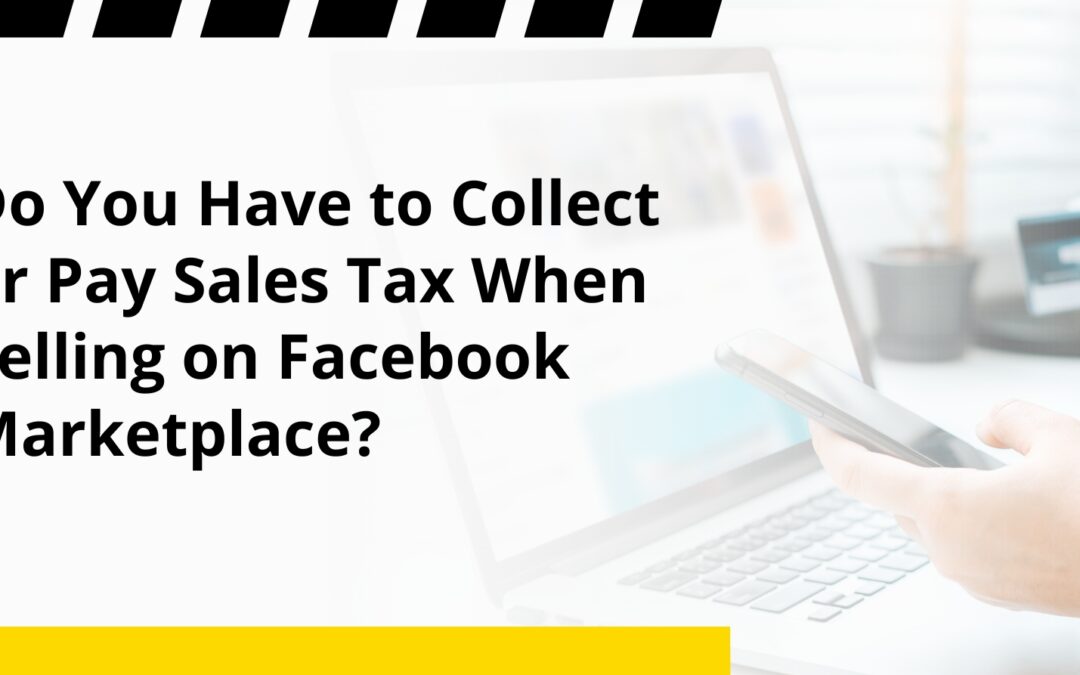 Do You Have to Collect or Pay Sales Tax When Selling on Facebook Marketplace?