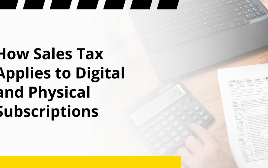 How Sales Tax Applies to Digital and Physical Subscriptions