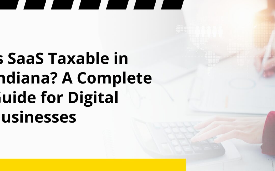 Is SaaS Taxable in Indiana? A Complete Guide for Digital Businesses